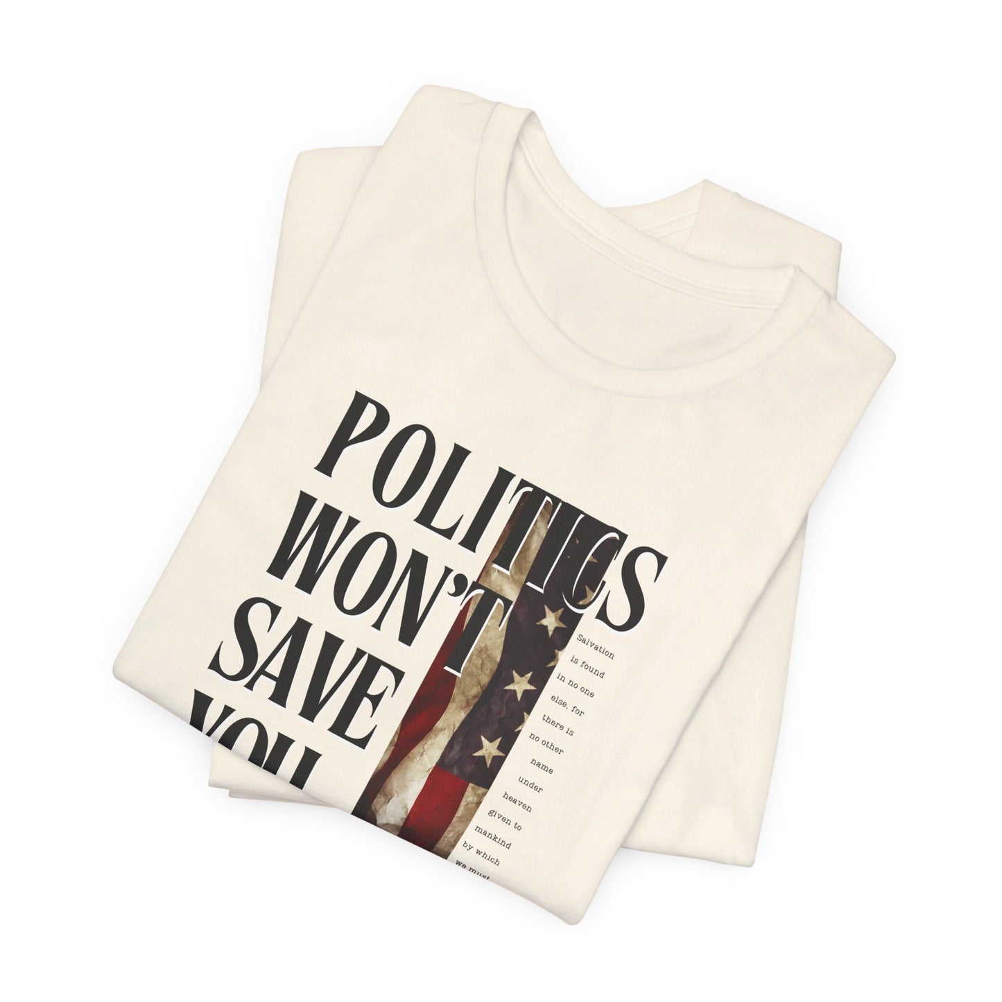 POLITICS WON'T SAVE YOU (CREAM-UNISEX)